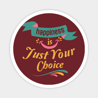 Happiness is Just Your Choice Design Magnet